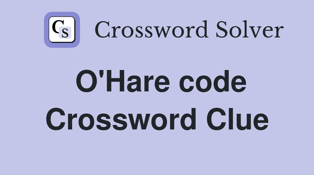 O'Hare code Crossword Clue