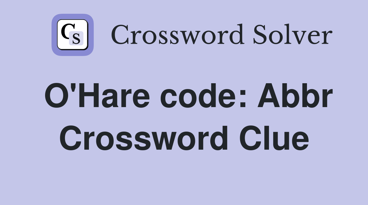 O'Hare code: Abbr. - Crossword Clue Answers - Crossword Solver