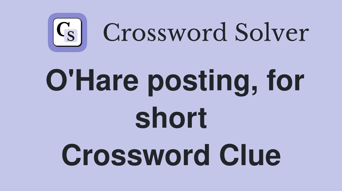 O'Hare posting, for short Crossword Clue
