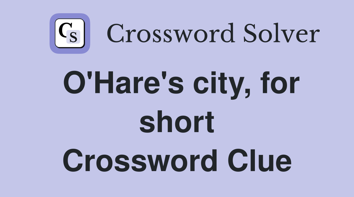 O'Hare's city, for short Crossword Clue