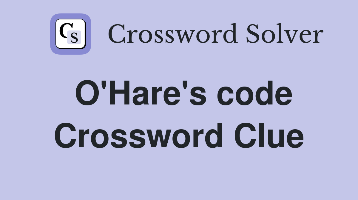 O'Hare's code Crossword Clue