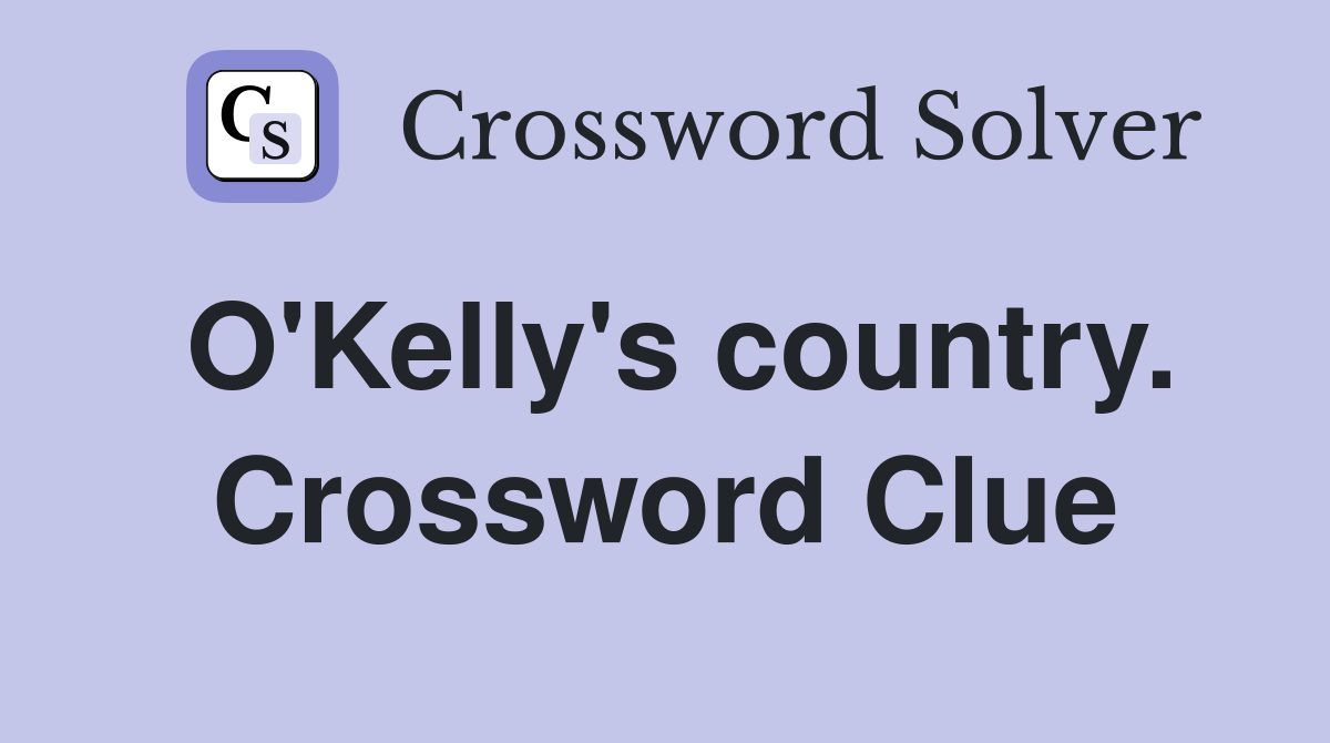 O'Kelly's country. Crossword Clue