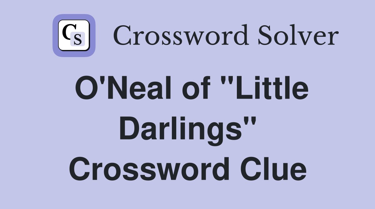 O'Neal of "Little Darlings" Crossword Clue