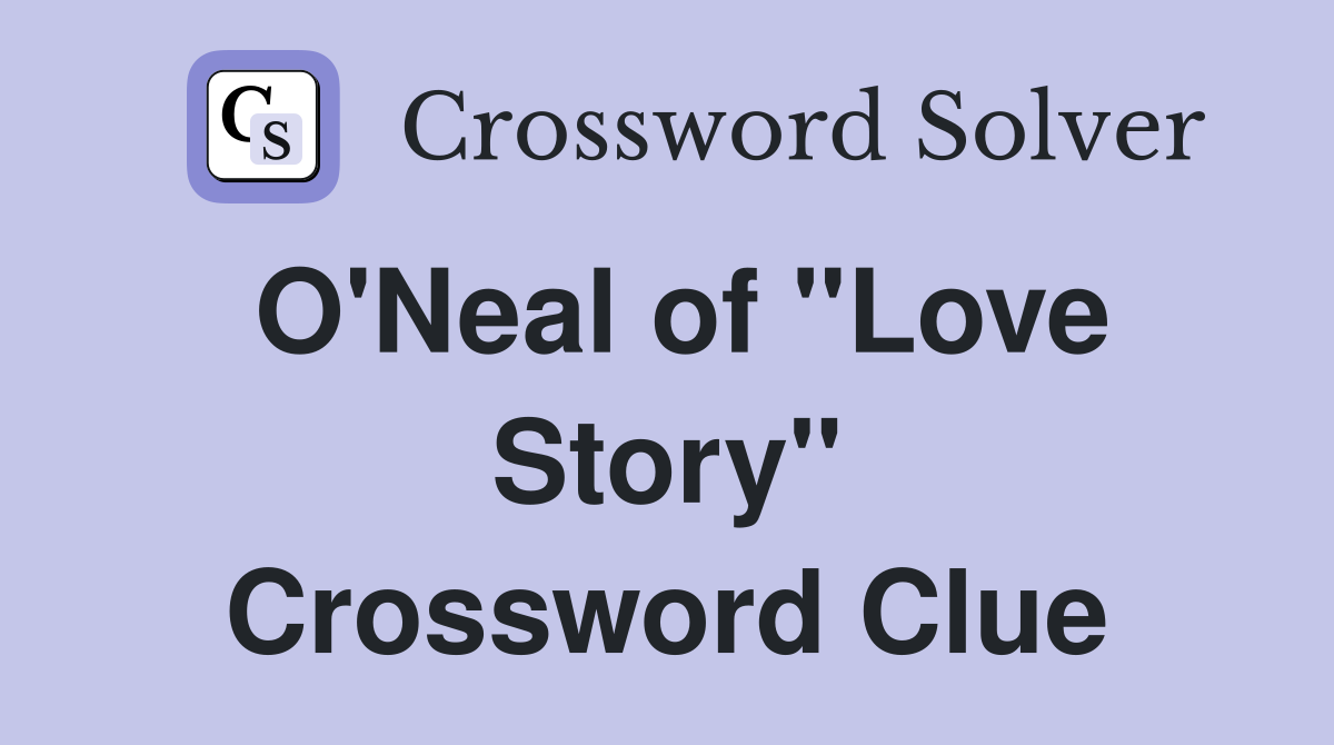 O'Neal of "Love Story" Crossword Clue