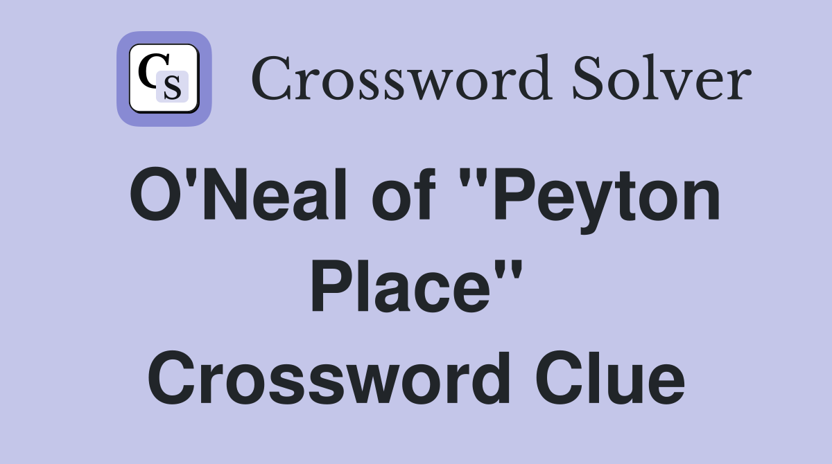 O'Neal of "Peyton Place" Crossword Clue