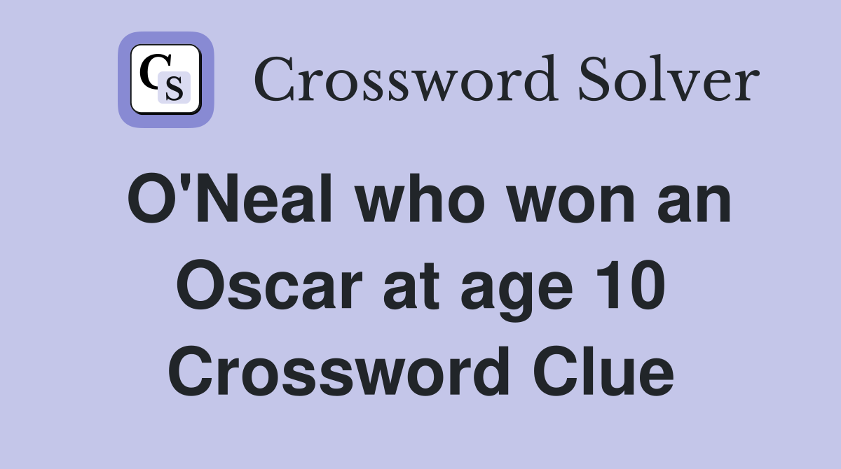 O'Neal who won an Oscar at age 10 Crossword Clue