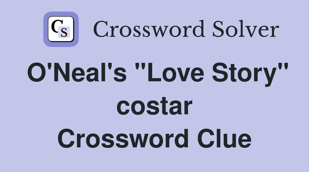 O'Neal's "Love Story" costar Crossword Clue