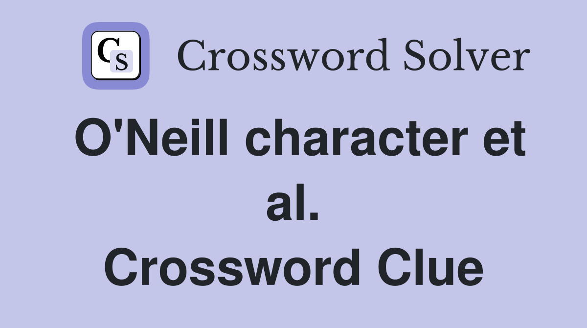 O'Neill character et al. Crossword Clue