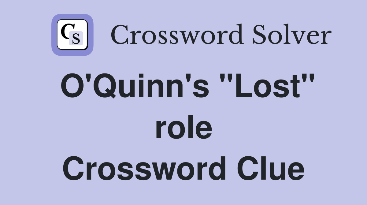 O'Quinn's "Lost" role Crossword Clue