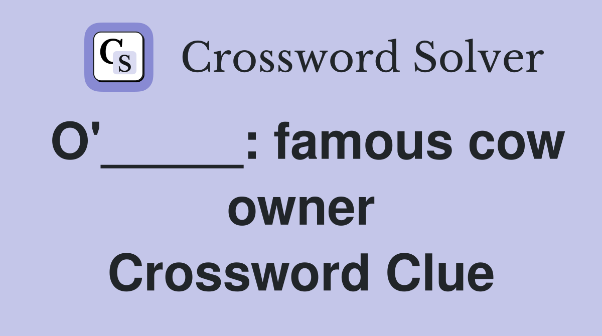 O'_____: famous cow owner Crossword Clue