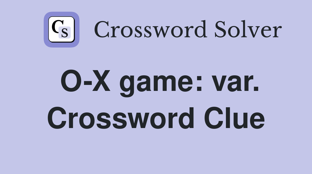 O-X game: var. Crossword Clue