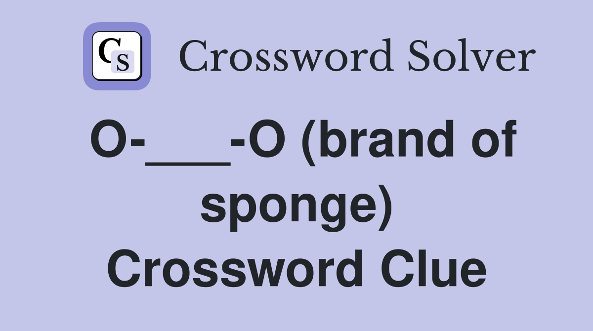 O-___-O (brand of sponge) Crossword Clue