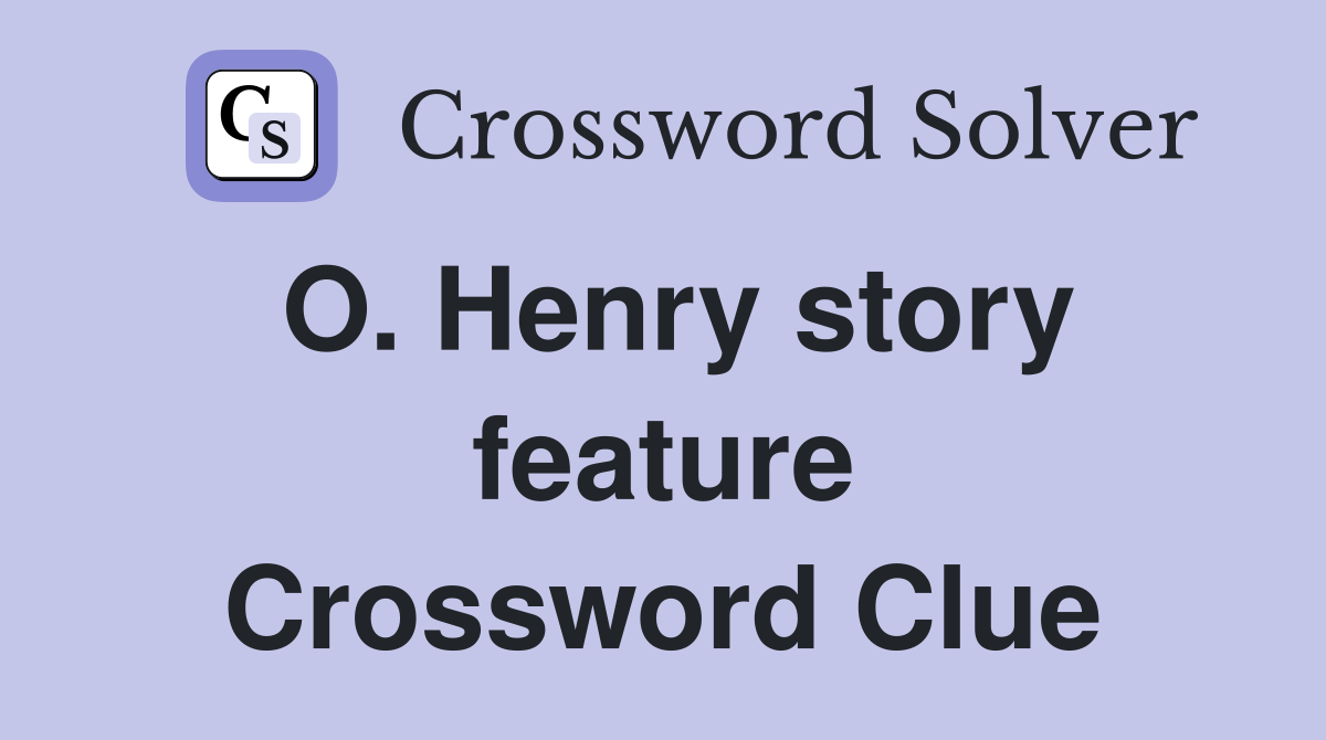 O. Henry story feature Crossword Clue