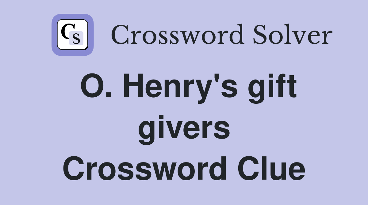 O. Henry's gift givers Crossword Clue