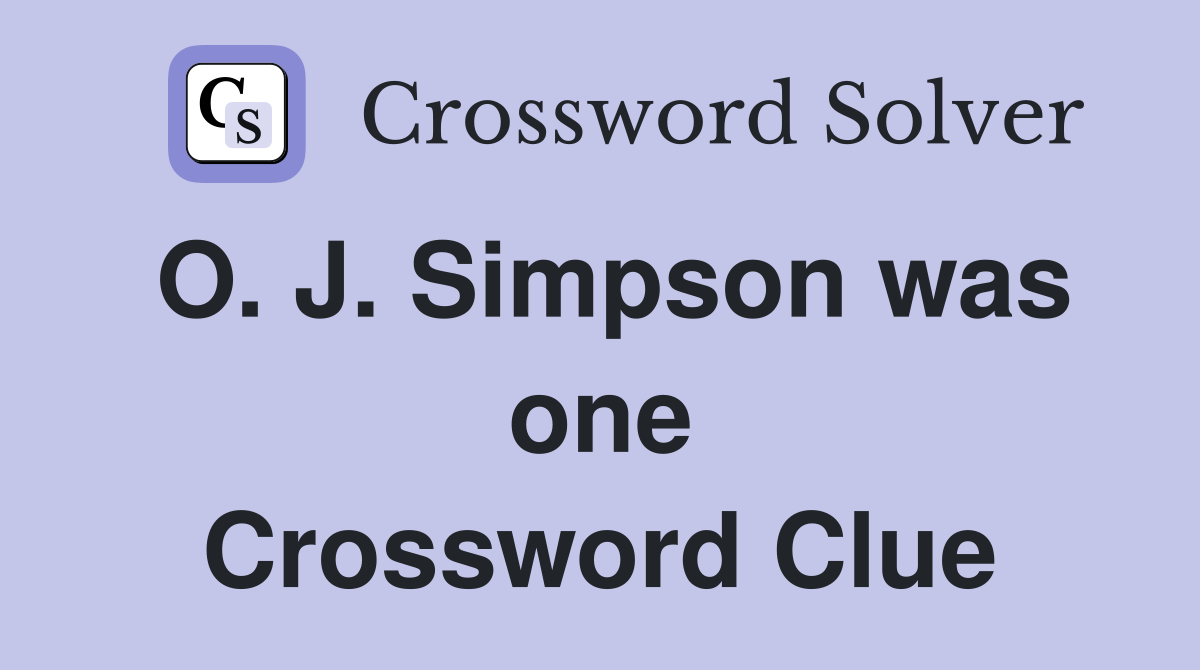 O. J. Simpson was one Crossword Clue