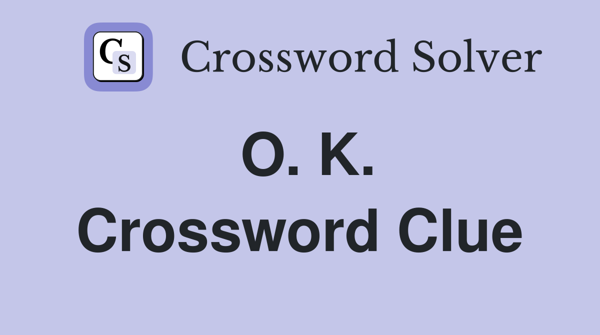 O. K. Crossword Clue