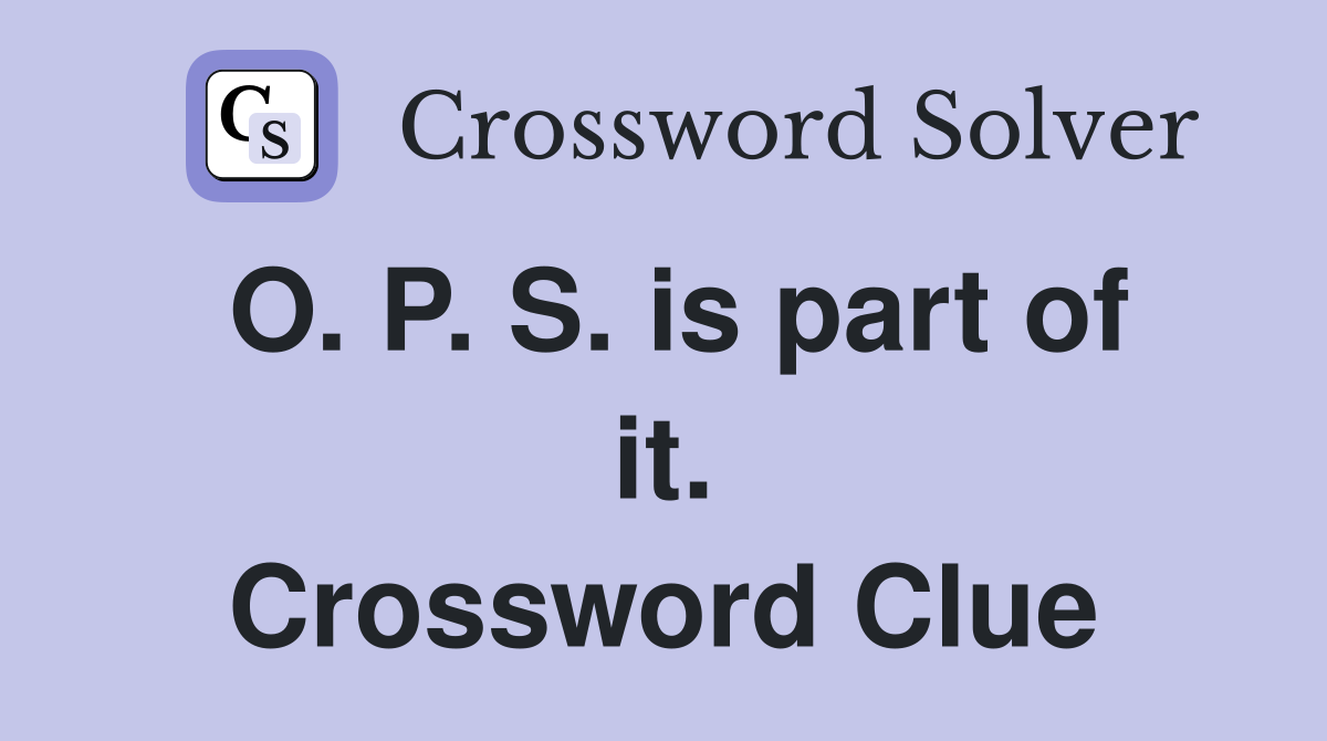 O. P. S. is part of it. Crossword Clue