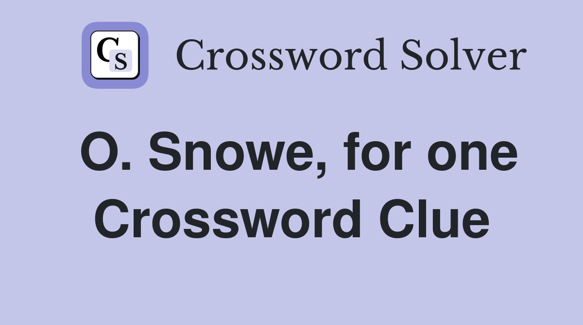 O. Snowe, for one Crossword Clue