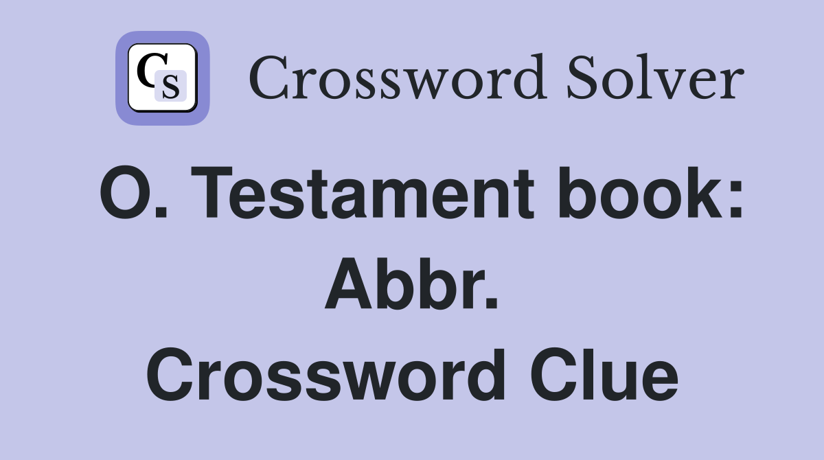 O. Testament book: Abbr. Crossword Clue
