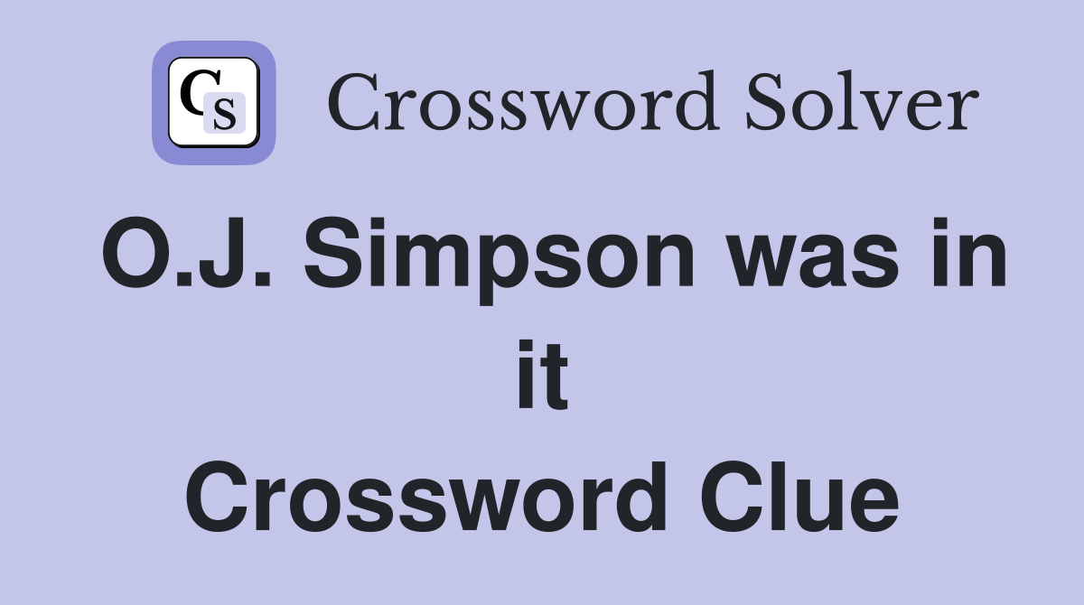 O.J. Simpson was in it Crossword Clue