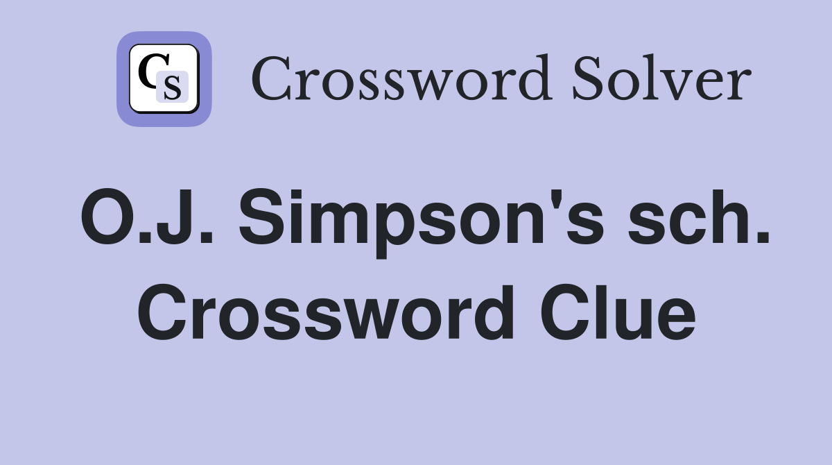 O.J. Simpson's sch. Crossword Clue