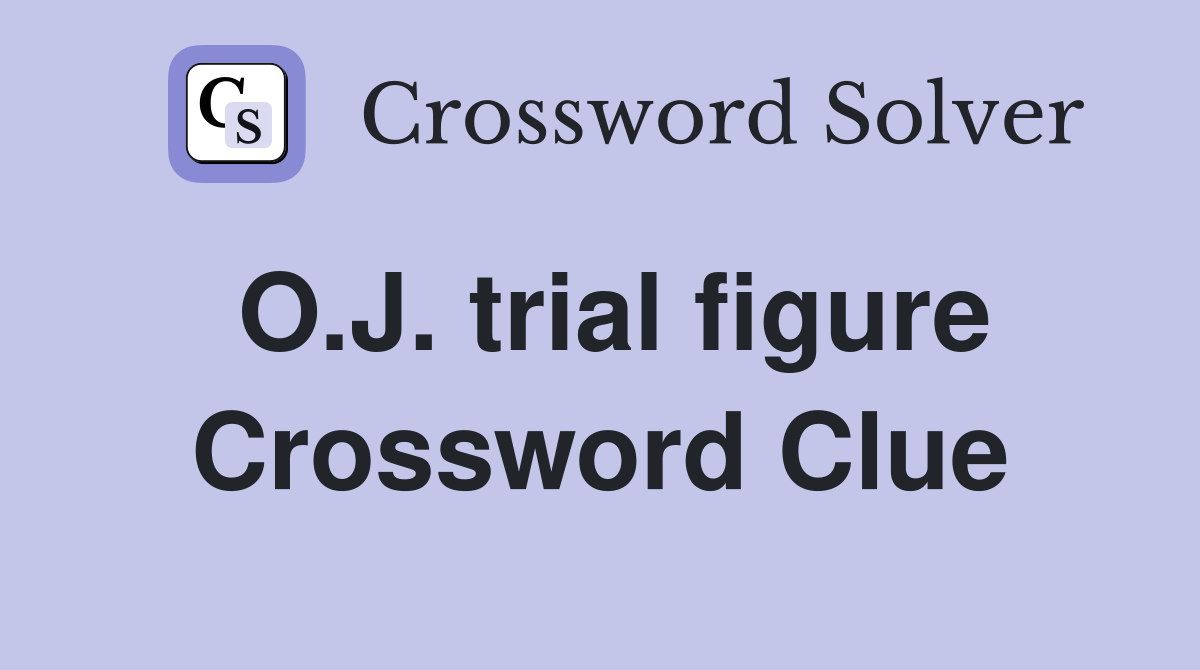 O.J. trial figure Crossword Clue