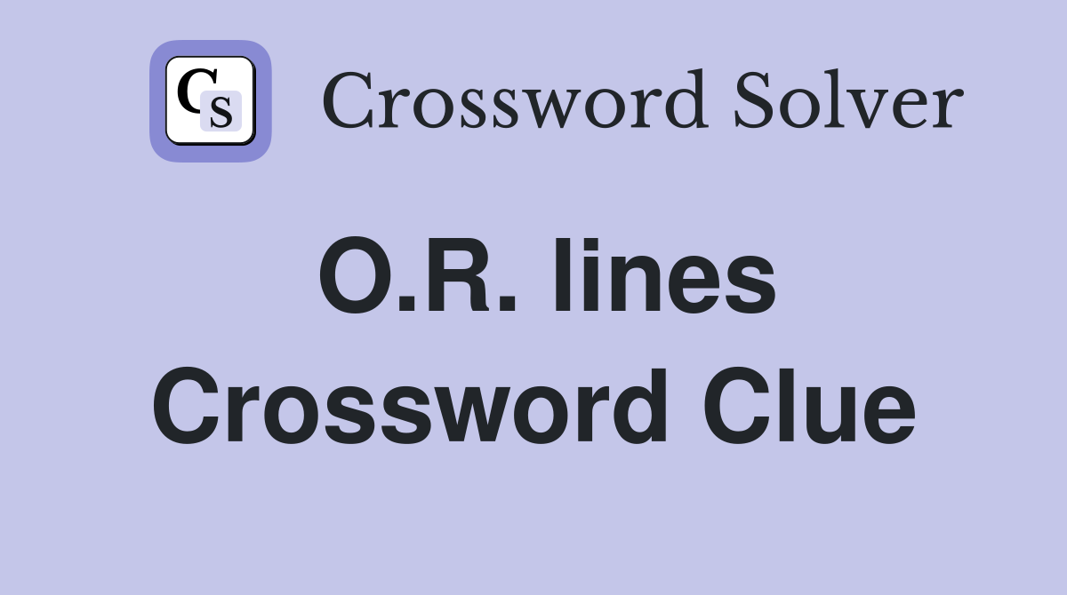 O.R. lines Crossword Clue