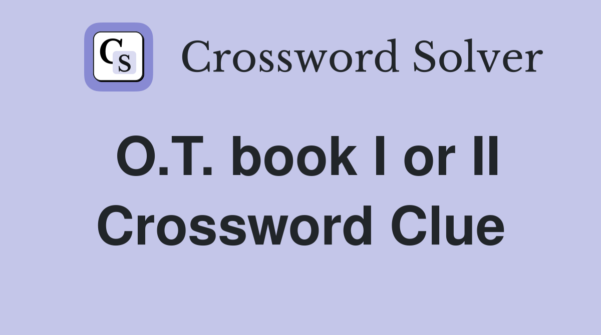 O.T. book I or II Crossword Clue