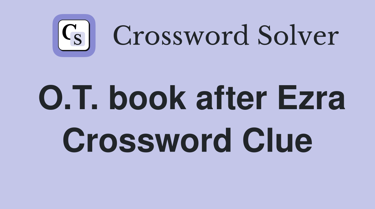 O.T. book after Ezra Crossword Clue