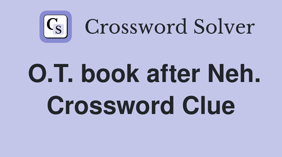 O.T. book after Neh. Crossword Clue