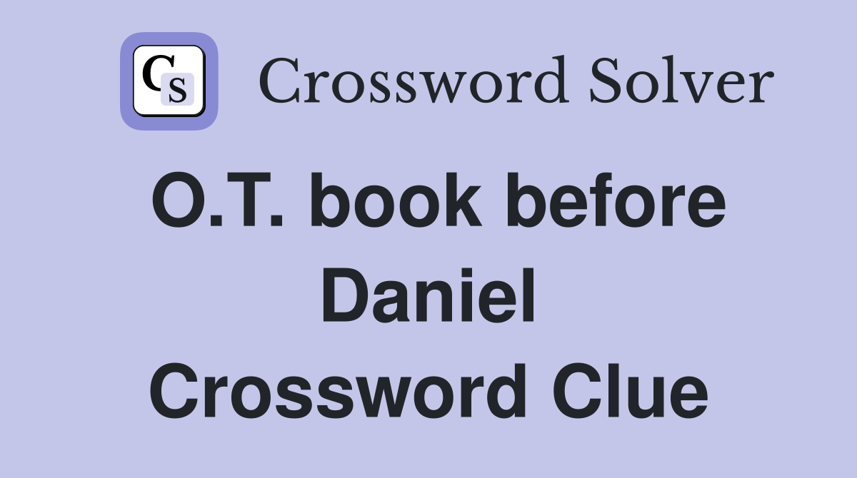 O.T. book before Daniel Crossword Clue