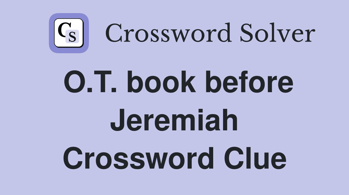 O.T. book before Jeremiah Crossword Clue