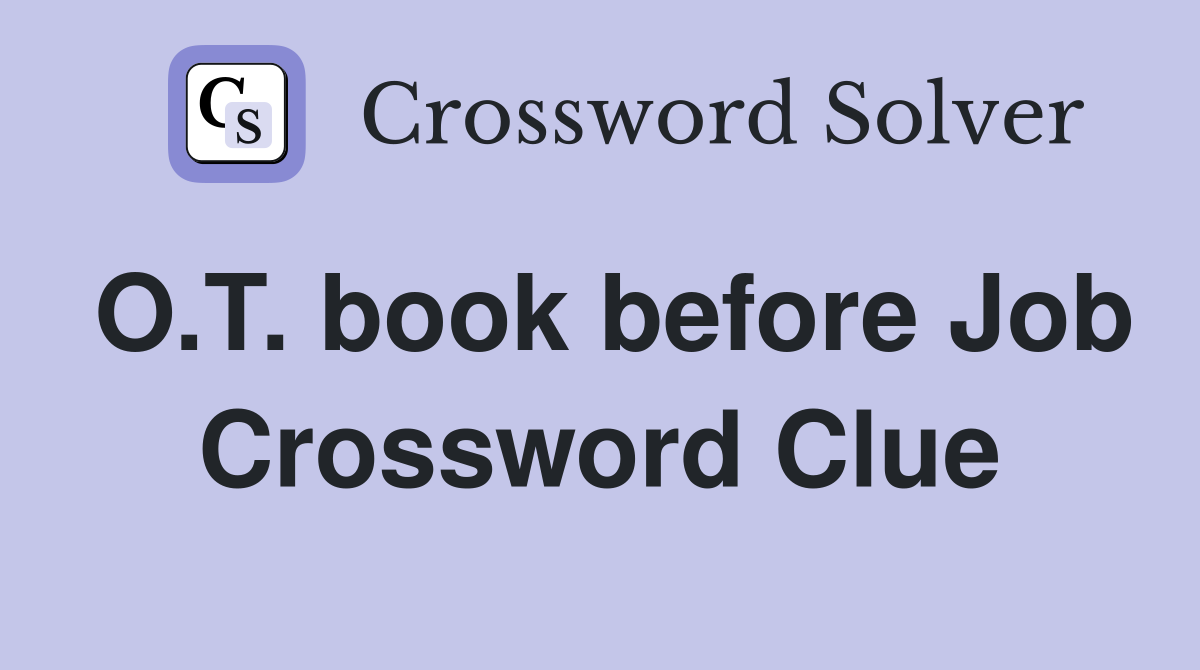 O.T. book before Job Crossword Clue