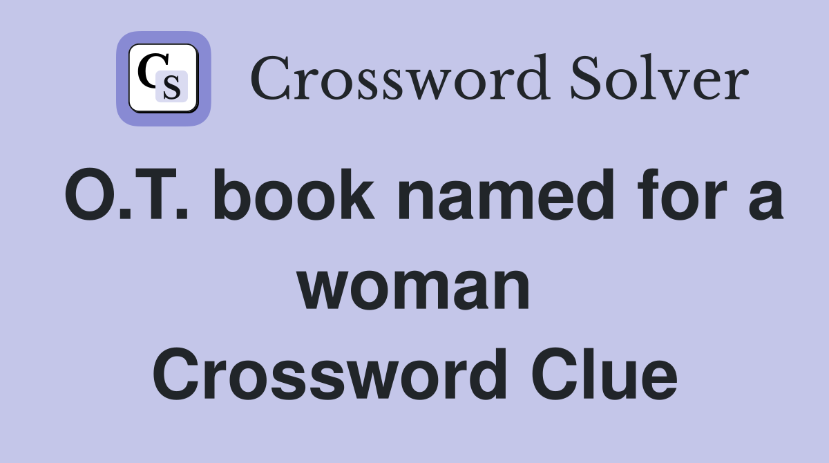 O.T. book named for a woman Crossword Clue