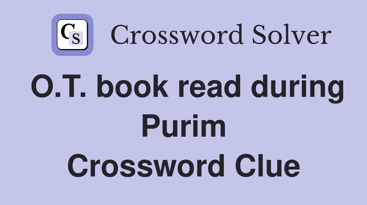 O.T. book read during Purim Crossword Clue