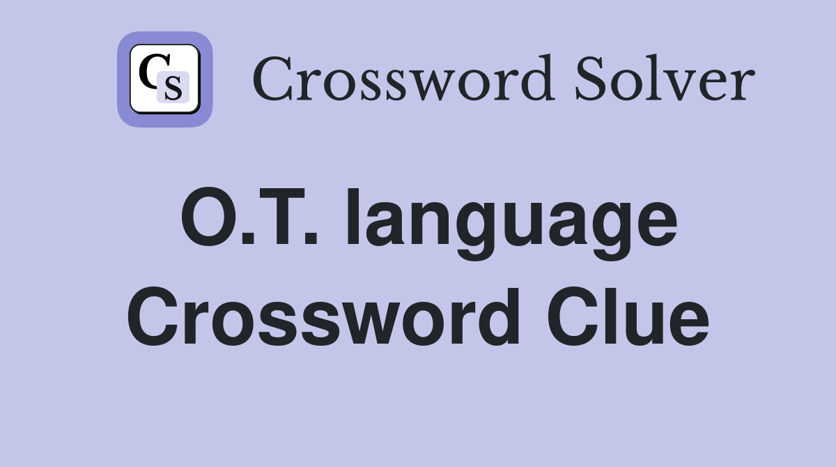 O.T. language Crossword Clue