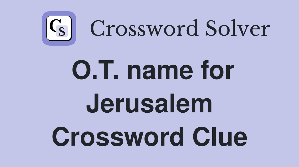 O.T. name for Jerusalem Crossword Clue