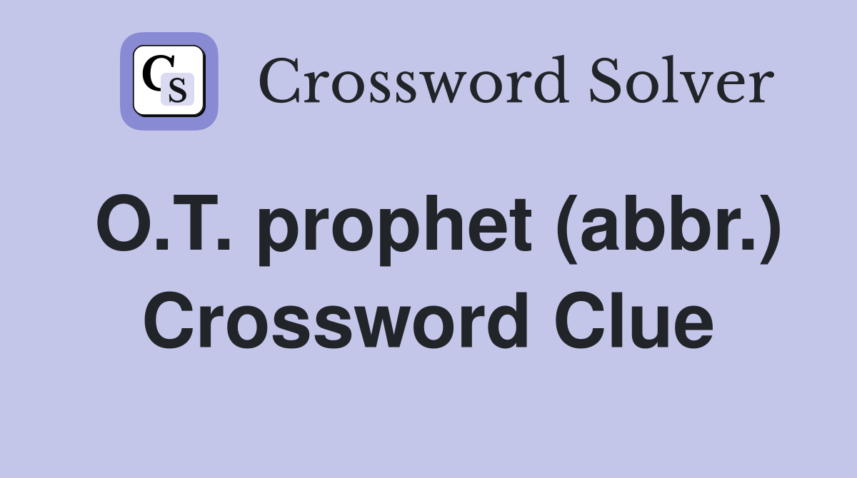 O.T. prophet (abbr.) Crossword Clue