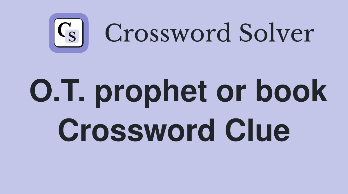 O.T. prophet or book Crossword Clue