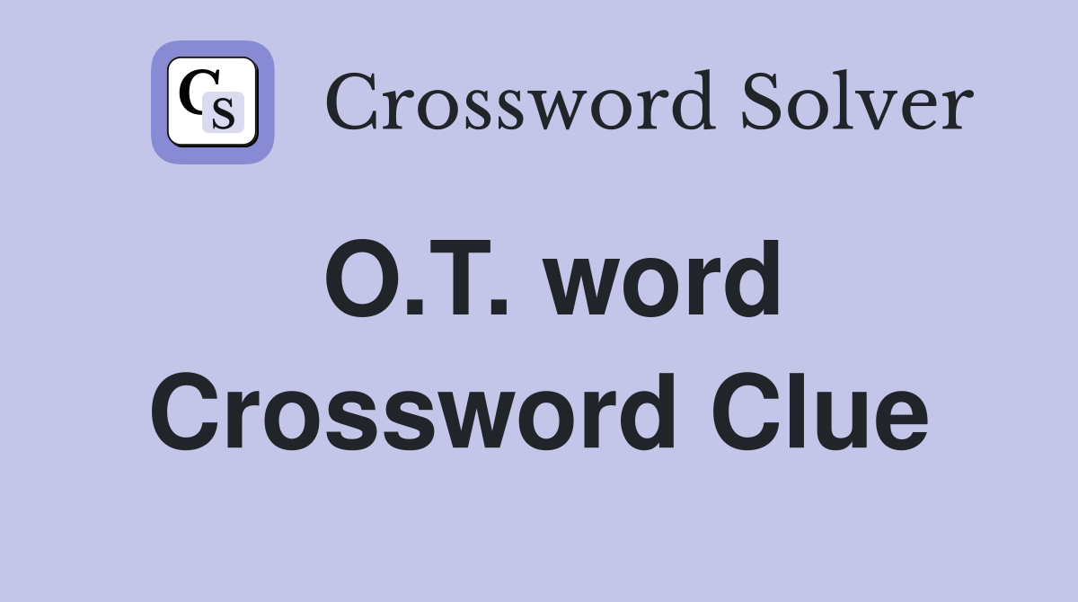 O.T. word Crossword Clue