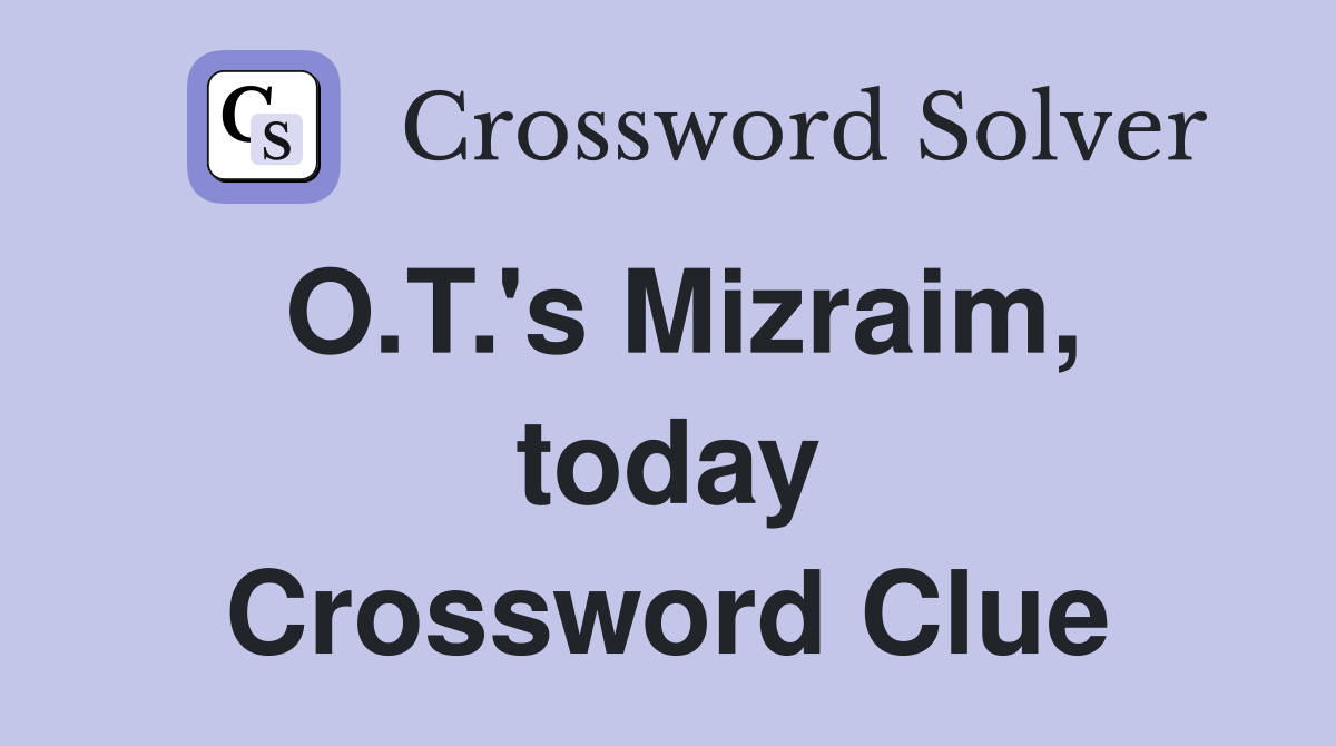 O.T.'s Mizraim, today Crossword Clue