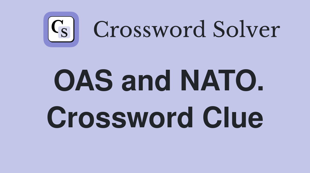 OAS and NATO. Crossword Clue