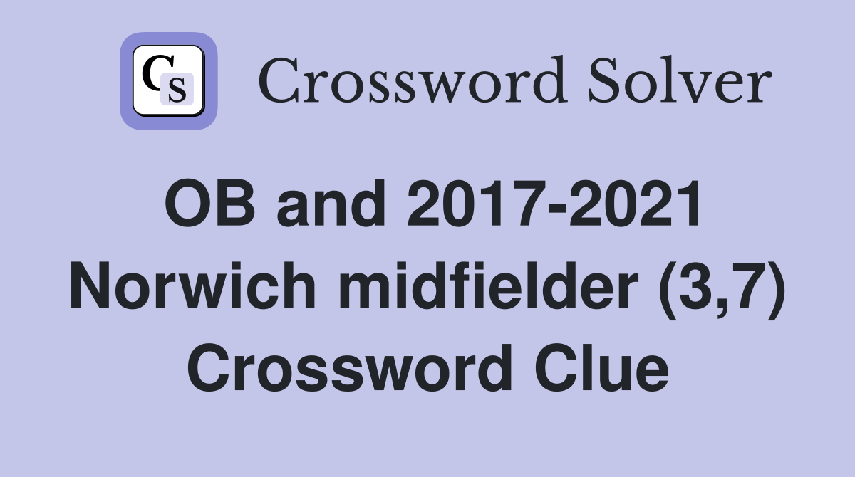 OB and 2017-2021 Norwich midfielder (3,7) Crossword Clue