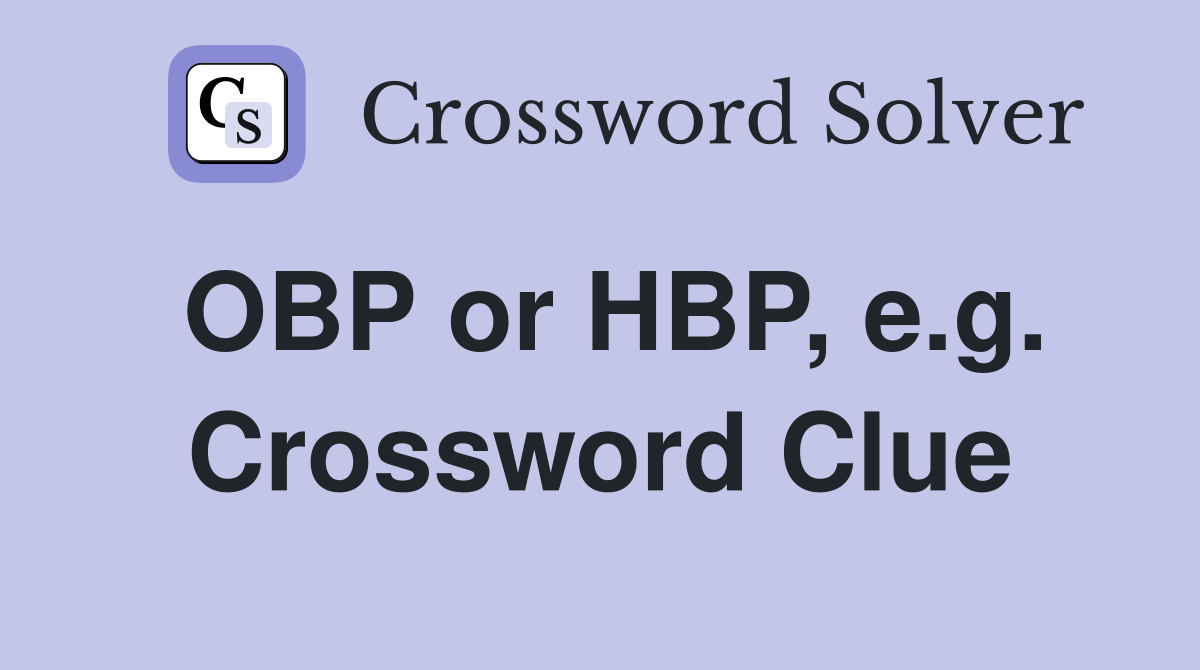 OBP or HBP, e.g. Crossword Clue