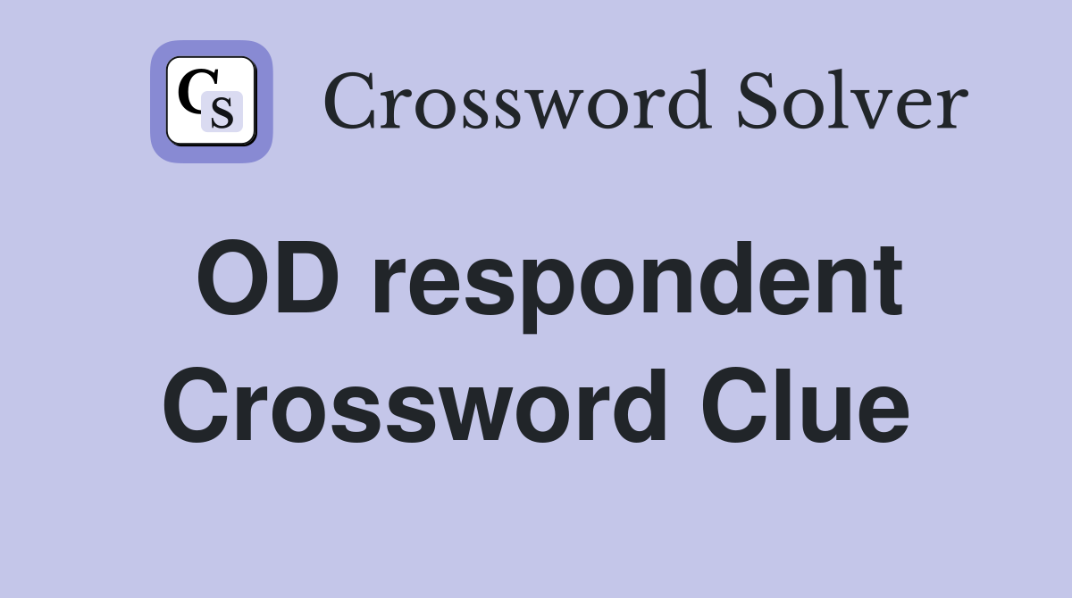 OD respondent Crossword Clue