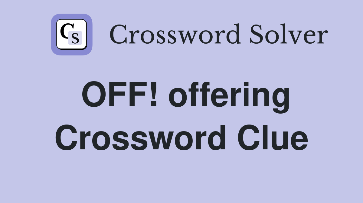 OFF! offering Crossword Clue