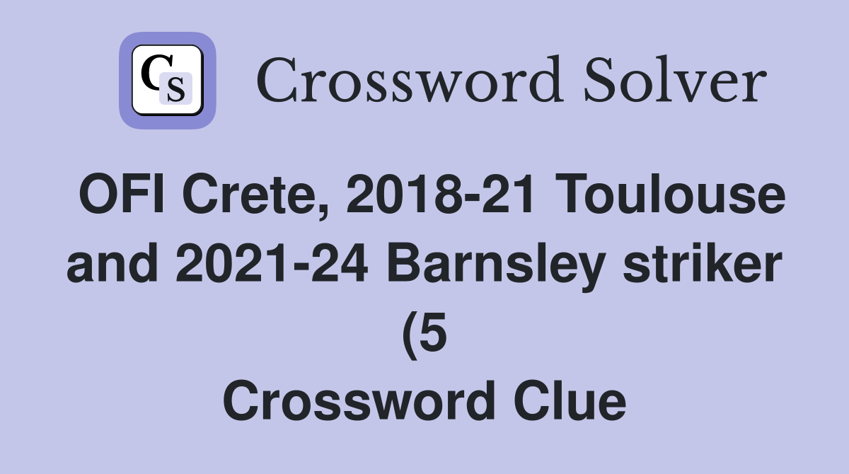 OFI Crete 2018 21 Toulouse and 2021 24 Barnsley striker (5 OFI Crete 2018 21 Toulouse and 2021 24 Barnsley striker (5