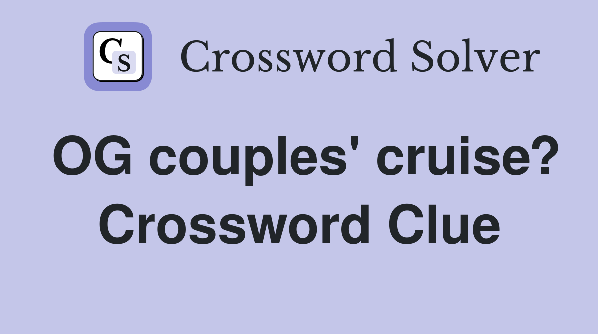 OG couples' cruise? Crossword Clue