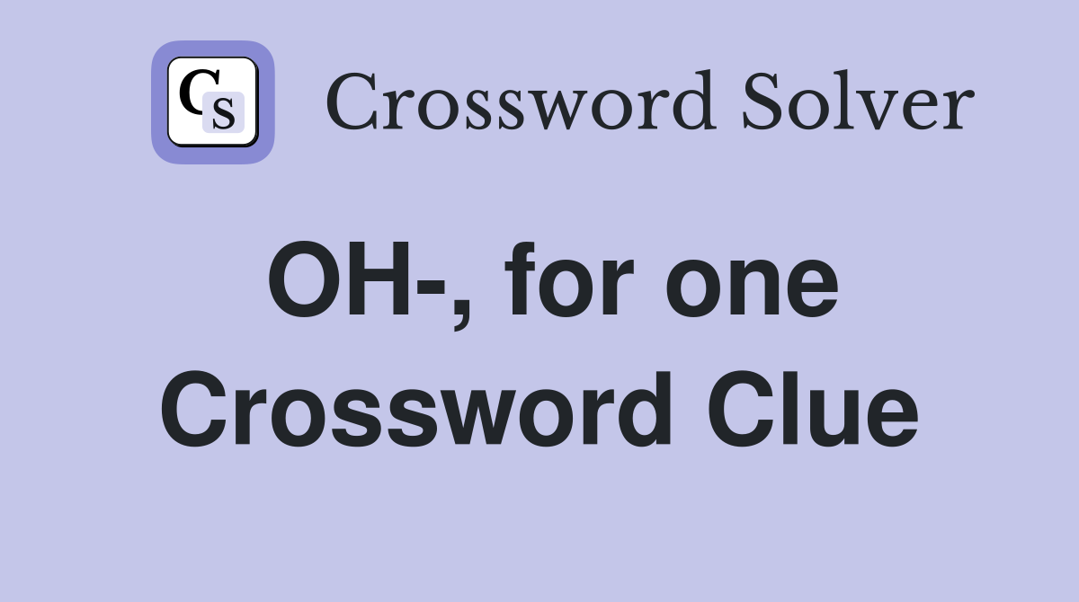 OH-, for one Crossword Clue