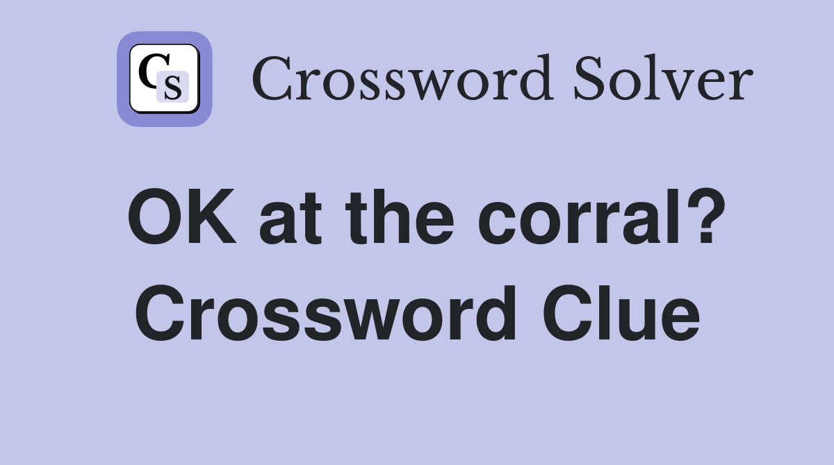 OK at the corral? Crossword Clue